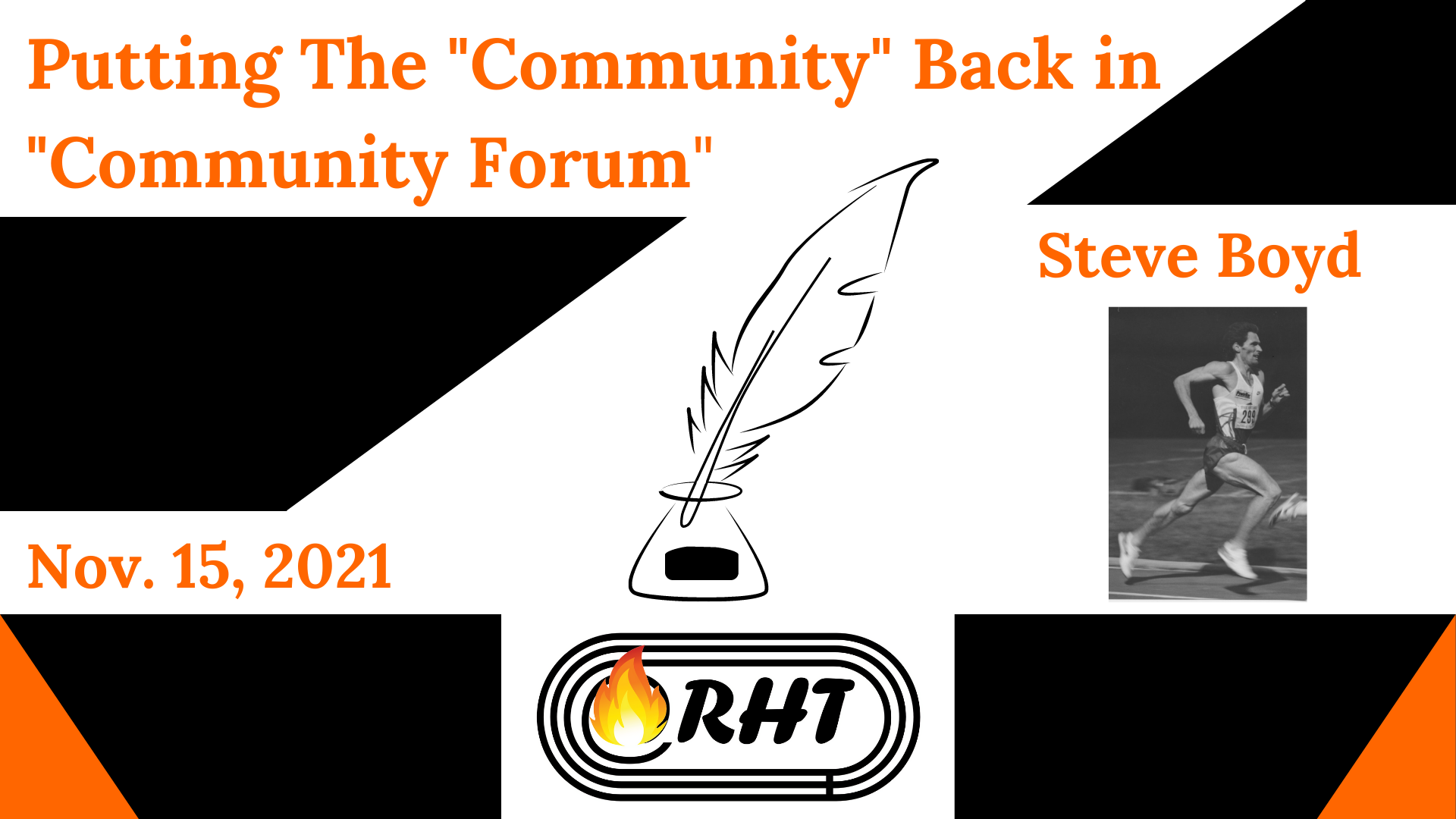 Title: Putting the "Community" Back in "Community Forum." Date: November 15, 2021. Author: Steve Boyd. Graphic: Quill on top of the running hot takes logo.